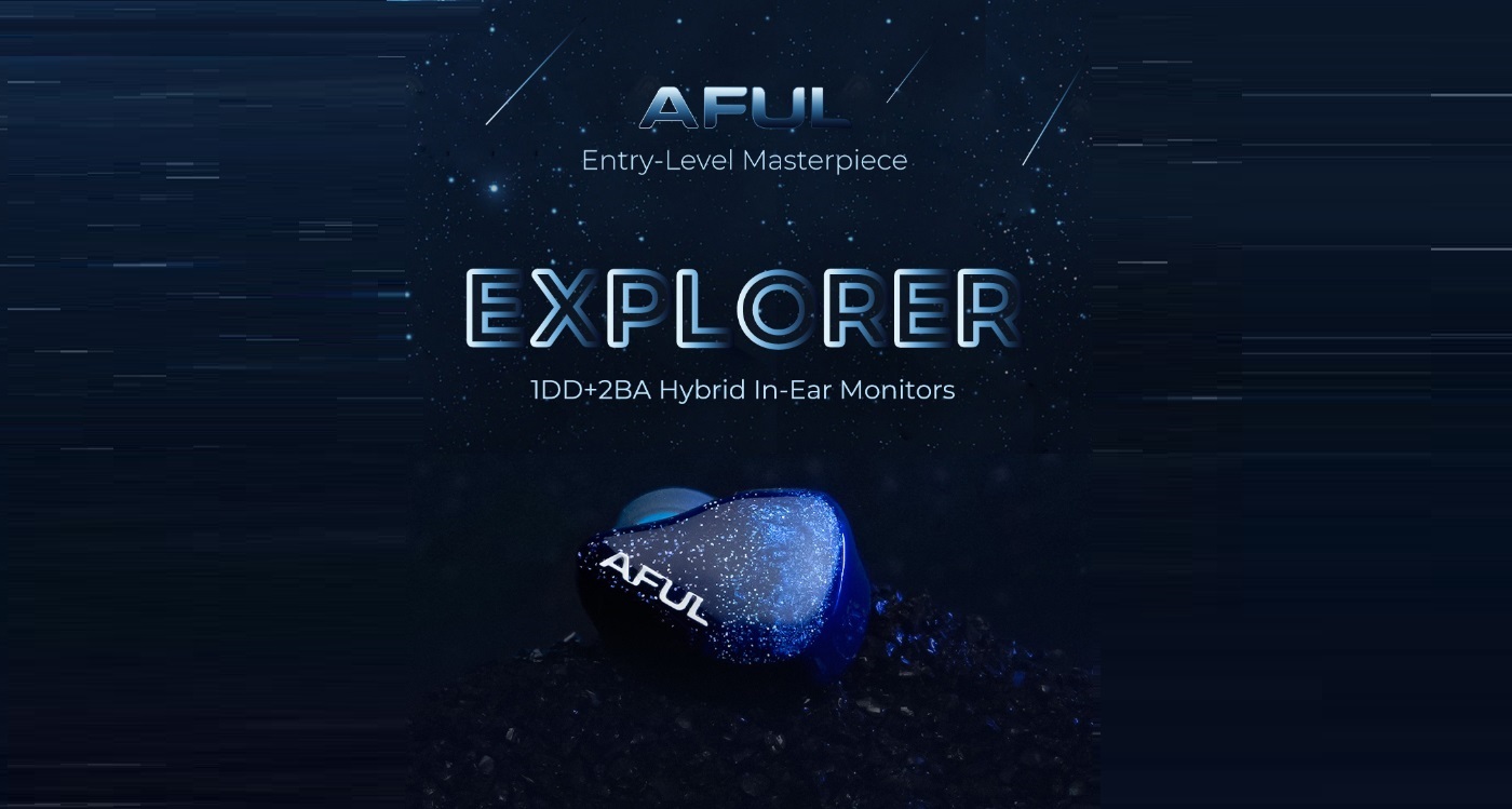 AFUL Introducing the New Explorer Hybrid IEM » MOONSTAR Reviews